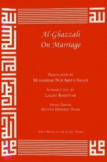 On Marriage (Great Books of the Islamic World) - Abu Hamed Muhammad al-Ghazzali, Jay R. Crook, Laleh Bakhtiar