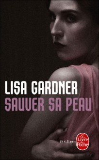 Sauver sa peau - Lisa Gardner