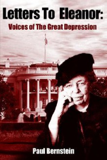 Letters to Eleanor: Voices of the Great Depression - Paul Bernstein