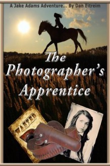 The Photographer's Apprentice - Dan Eitreim