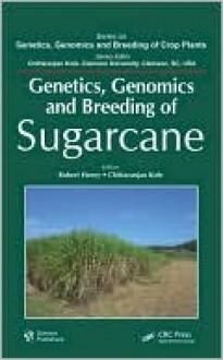 Genetics, Genomics and Breeding of Sugarcane - Robert Henry, Chittaranjan Kole