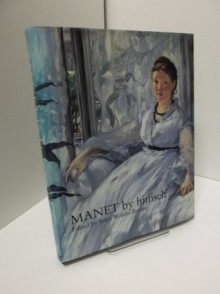 Manet by Himself (By Himself Series) - Edouard Manet, Juliet Wilson-Bareau