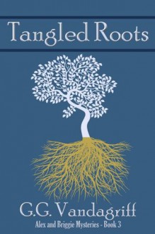 Tangled Roots (Alex & Briggie Mysteries) - G.G. Vandagriff