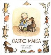 Ciastko Maksa - Eva Eriksson, Barbro Lindgren