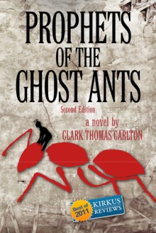 Prophets of the Ghost Ants - Clark Thomas Carlton