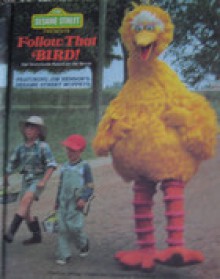 Sesame Street Presents Follow That Bird! - Deborah Hautzig