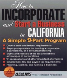 How to Incorporate and Start a Business in California: A Simple 9 Part Program (How to Incorporate and Start a Business Series) - J.W. Dicks