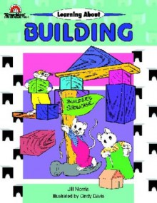 Learning about Building - Jill Norris, Cindy Davis