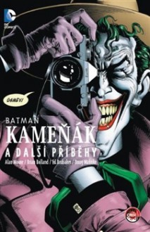 Batman: Kameňák a další příběhy - Alan Moore, Doug Mahnke, Brian Bolland, Ed Brubaker