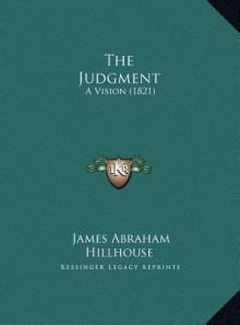 The Judgment: A Vision (1821) - James Abraham Hillhouse