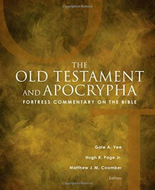 Fortress Commentary on the Bible: The Old Testament and Apocrypha - Gale A. Yee, Hugh R. Page Jr, Matthew J. M. Coomber