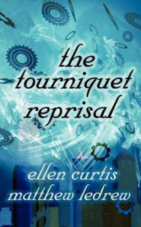 The Tourniquet Reprisal - Ellen Louise Curtis, Matthew Ledrew