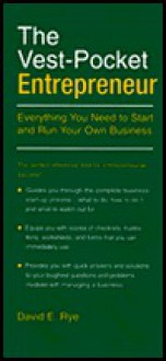 The Vest-Pocket Entrepreneur: Everything You Need to Start and Run Your Own Business - David E. Rye, Nancy Rye