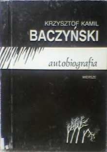 Autobiografia - wiersze - Krzysztof Kamil Baczyński