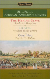 Three Classic African-American Novels - Frederick Douglass, William Wells Brown, Harriet E. Wilson