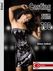 Casting zum Tod (CS-Krimis) (German Edition) - Klaus Seibel