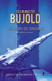 Cioburi de onoare (Vorkosigan Saga, #1) - Lois McMaster Bujold, Ona Frantz