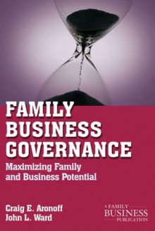 Family Business Governance: Maximizing Family and Business Potential (A Family Business Publication) - John L. Ward, Craig E. Aronoff