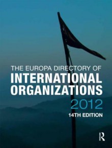 The Europa Directory of International Organizations 2012 - Europa Publications