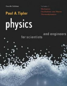 Physics for Scientists and Engineers: Vol. 1: Mechanics, Oscillations and Waves, Thermodynamics - Paul A. Tipler