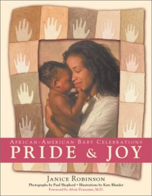 Pride and Joy: African-American Baby Celebrations - Janice Robinson, Alvin Poussaint, Katy Blander, Paul Shepherd