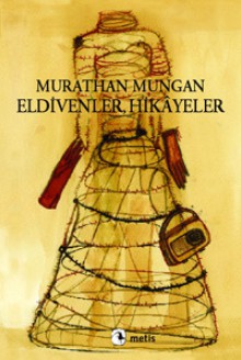 Eldivenler, Hikâyeler - Murathan Mungan