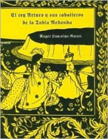 El Rey Arturo y sus caballeros de la tabla redonda - Roger Lancelyn Green