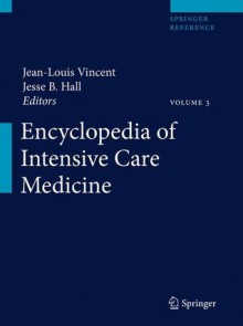 Encyclopedia of Intensive Care Medicine - Jean-Louis Vincent, Jesse B. Hall