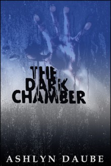 The Dark Chamber - Ashlyn Daube