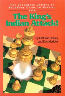 The ChessBase University BlueBook Guide to Winning with The King's Indian Attack! - Ron Henley, Don Maddox