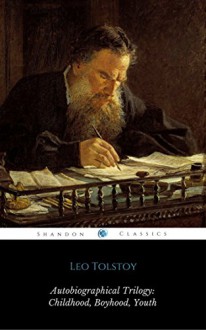 Leo Tolstoy: Autobiographical Triology ("Childhood", "Boyhood", "Youth") (ShandonPress) - Leo Tolstoy, Shandonpress