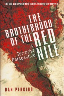 The Brotherhood of the Red Nile, A Terrorist Perspective - Dan Perkins, Jane Holder, Bob, Kathy Baughn, Gerri Perkins, Matthew Perkins