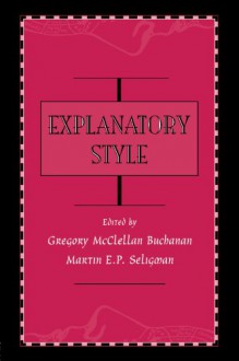 Explanatory Style - Gregory McClell Buchanan, Martin E.P. Seligman