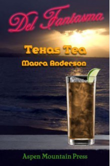 Del Fantasma: Texas Tea - Maura Anderson