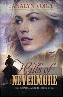 Hills of Nevermore (Montana Gold #1) - Janalyn Voigt