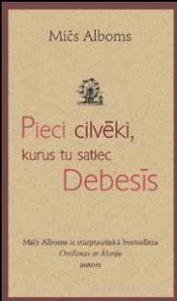 Pieci cilvēki, kurus tu satiec Debesīs - Mitch Albom, Liene E. Spīgule