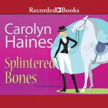 Splintered Bones - Carolyn Haines, Kate Forbes