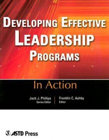 Developing Effective Leadership Programs - Jack J. Phillips, Franklin C. Ashby