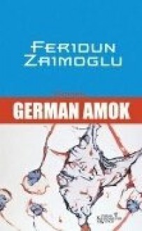 German Amok - Feridun Zaimoglu