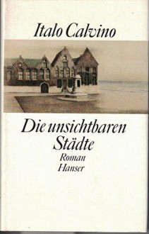 Die unsichtbaren Städte - Italo Calvino, Heinz Riedt