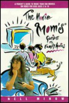 The Movie Mom's Guide to Family Movies - Nell Minow