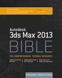 Autodesk 3ds Max 2013 Bible Expanded Edition - Kelly L Murdock