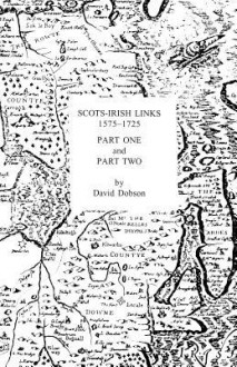 Scots-Irish Links, 1575-1725 (2 Volumes in 1) - David Dobson