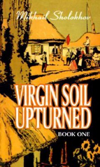 Virgin Soil Upturned: Book One - Mikhail Sholokhov, R.C. Daglish