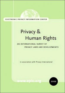 Privacy and Human Rights 2002: An International Survey of Privacy Rights and Developments - Epic