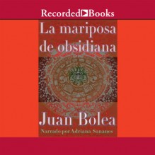 La mariposa de obsidiana [The Obsidian Butterfly (Texto Completo)] - Juan Bolea, Adriana Sananes, Recorded Books