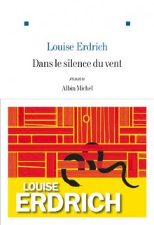 Dans le silence du vent - Louise Erdrich, Isabelle Reinharez