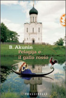 Pelagija e il gallo rosso - Boris Akunin, Emanuela Guercetti