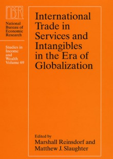 International Trade in Services and Intangibles in the Era of Globalization - Marshall Reinsdorf, Matthew J. Slaughter