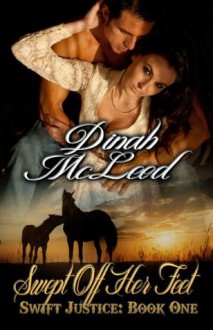 Swept Off Her Feet (Swift Justice) - Dinah McLeod